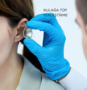 Kulağa Tüp Yerleştirme